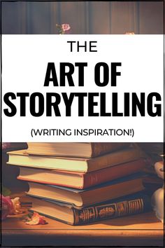 the art of storytelling writing inspiration