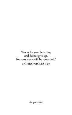 an image of a quote from the bible, but as for you, be strong and do not give up