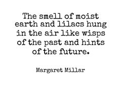 the smell of most earth and lilacs hung in the air like wisps of the past and hits of the future