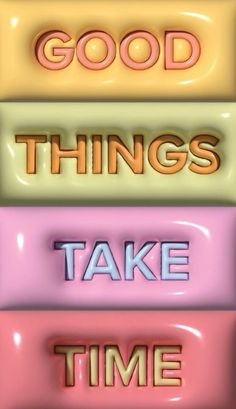 the words good things take time on four different colored blocks with gold, pink, and green lettering