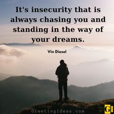 a person standing on top of a hill with the words it's insecity that is always chasing you and standing in the way of your dreams