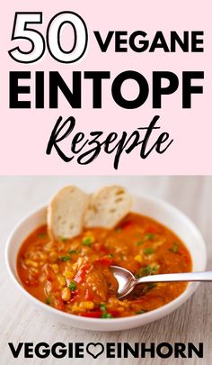 a bowl of soup with bread on the side and text overlay that reads 50 vegan entopf recipe