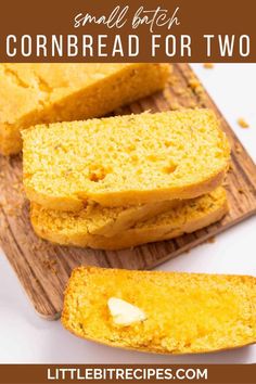 two slices of cornbread on a wooden cutting board with butter in the middle and text overlay that reads, small batch cornbread for two