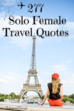 a woman sitting in front of the eiffel tower with text overlay that reads 21 solo female travel quotes