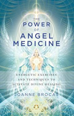 Buy The Power of Angel Medicine: Energetic Exercises and Techniques to Activate Divine Healing by  Joanne Brocas and Read this Book on Kobo's Free Apps. Discover Kobo's Vast Collection of Ebooks and Audiobooks Today - Over 4 Million Titles! Healing Angels, Healing Books, Angel Books, Divine Healing, Energy Medicine, Spiritual Healer, Inspirational Books To Read, Top Books, Spiritual Wisdom