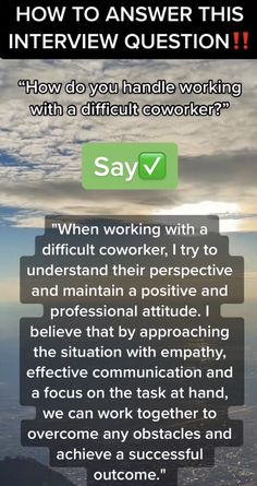 an interview question with the words, how do you handle working with a difficult cower?