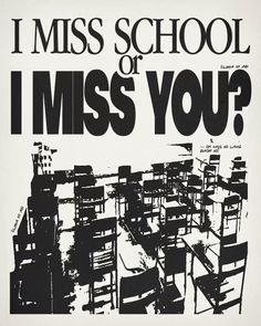 i miss school of miss you? poster in black and white with rows of desks