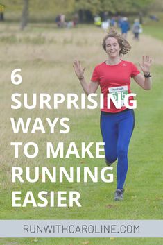 a woman running in the grass with text reading 6 surprising ways to make running easier