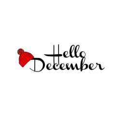 the word hello december written in black ink with a red knitted hat