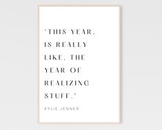 a white poster with the words, this year is really like the year of realizing stuff