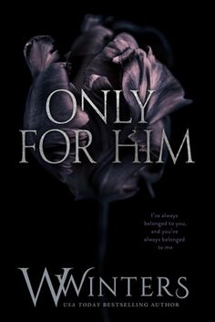 the book cover for only for him by whitters, with an image of a flower