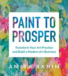 Paint to Prosper: Transform Your Art Practice and Build a Modern Art Business book Art Careers, Abstract Expressionist Art, Art Hobby, Portfolio Presentation, Drawing Accessories, Scratch Art, Watercolor Paintings Easy, Art Degree, Art Hobbies