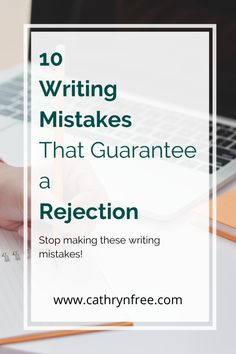 someone writing on a notebook with the words 10 writing mistakes that guarantee a reflection