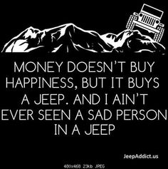 a jeep with the words money doesn't buy happiness but it buys a jeep and i