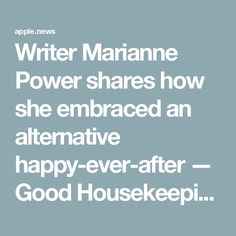 Writer Marianne Power shares how she embraced an alternative happy-ever-after — Good Housekeeping UK Good Housekeeping, Ever After