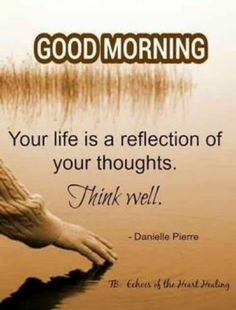 a quote from danielle pierce about good morning and the reflection of your thoughts in water