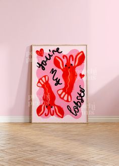 a pink wall with a painting on it that says you're my lobsters