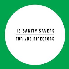 a white circle with the words 13 sanity savers for vbs directors