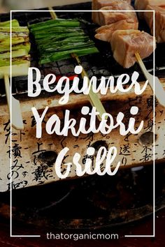 the words beginner's yakibori grill on top of an image of sushi