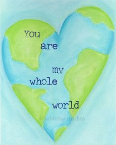 a painting with the words you are my whole world