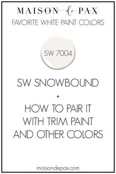 the white paint color is shown with text that says, how to pair it with trim paint and other colors