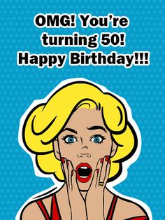 a woman with her mouth open and the words omg you're turning 50 happy birthday