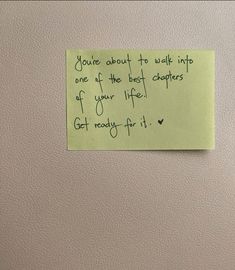 a sticky note attached to the side of a refrigerator door with writing on it that says you're about to walk into one of the best clutters of your life get ready for it