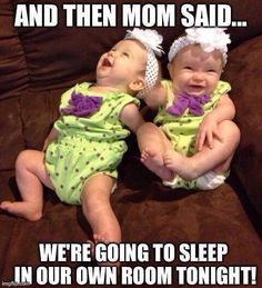 two baby babies sitting on top of a couch next to each other with caption that reads, and then mom said we're going to sleep in our own room tonight