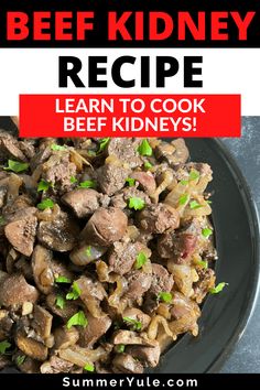 beef recipe with text overlay that reads learn to cook beef kidneys