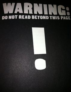 a black and white poster with the words warning do not read beyond this page on it