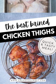 Two images show the process of making brined chicken thighs, with raw chicken in brine at the top and cooked, golden-brown chicken thighs on a wire rack at the bottom. Chicken Thigh Brine, Baked Bbq Chicken Recipes, Quick Delicious Meals, Chicken Thighs Recipe, Chicken Teriyaki Recipe