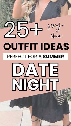 a woman in black dress with text overlay that reads 25 + chic outfit ideas perfect for a summer date night