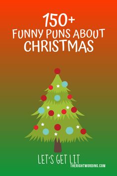 a christmas tree with the words, funny puns about christmas let's get lit