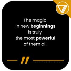 the magic in new beginnings is truly the most powerful of them all