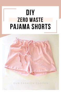 pink shorts with the words diy zero waste pajama shorts on top and bottom