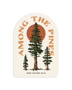 Keep Nature Wild Sticker Among the Pines | Sticker Wilderness Stickers, Outdoorsy Stickers, Rayco Design, Outdoorsy Design, Natural Logo Design, Outdoor Graphics, Outdoor Branding, Woodland Stickers