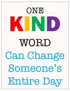 a sign that says, one kind word can change someone's entire day