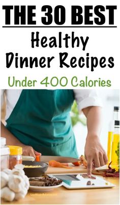 the 30 best healthy dinner recipes under 40 calories - cookbooks, recipe guides and printables