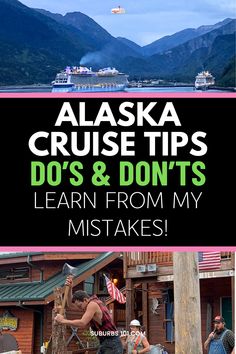 alaska cruise tips do's and don'ts learn from my mistakes