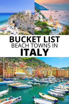 boats are docked in the water and on the shore with text overlay that reads bucket list beach towns in italy