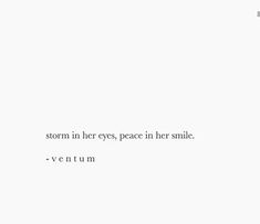 a white background with the words storm in her eyes, peace in her smile venutum