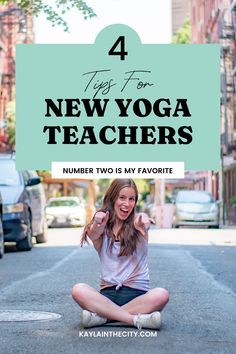 a woman sitting on the ground with her hands up in front of her face and text overlay that reads 4 tips for new yoga teachers number two is my favorite