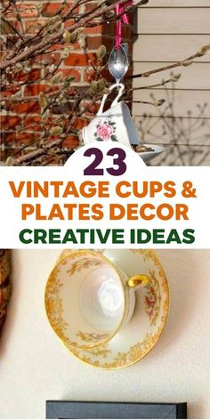 vintage cups and plates are hanging on the wall with text overlay that reads 23 vintage cups and plates decor creative ideas