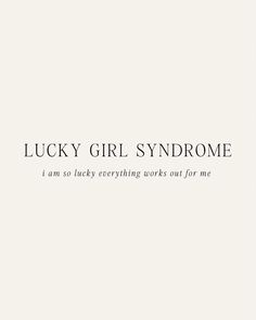 lucky girl syndrome i am so lucky everything works out for me