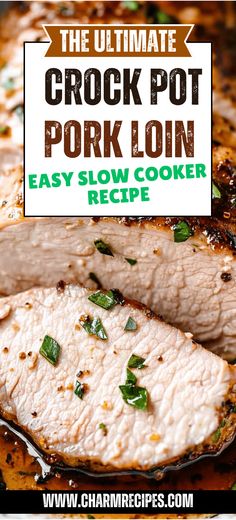 the ultimate crock pot pork loin easy slow cooker recipe is so delicious