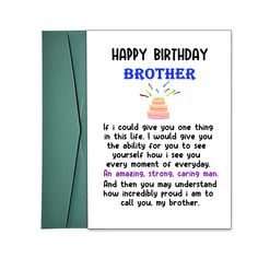 a birthday card with the words,'happy birthday brother if i could give you one thing in this life i would give you to see