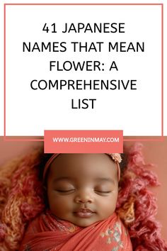 a baby wrapped in a blanket with the words, 4 japanese names that mean flower a compreensive list