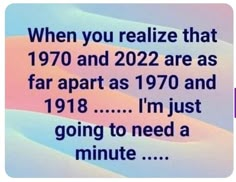 the text reads, when you realize that 1970 and 2012 are as far apart as 1970 and 1989 i'm just going to need a minute