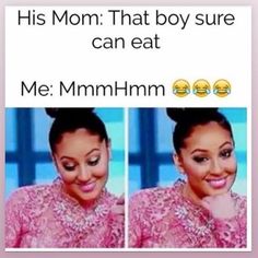 an image of a woman smiling with the caption that reads, he's mom that boy sure can eat me mmmmmm