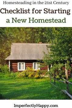 a log cabin with the words, homeseaing in the 21st century checklist for starting a new homestead